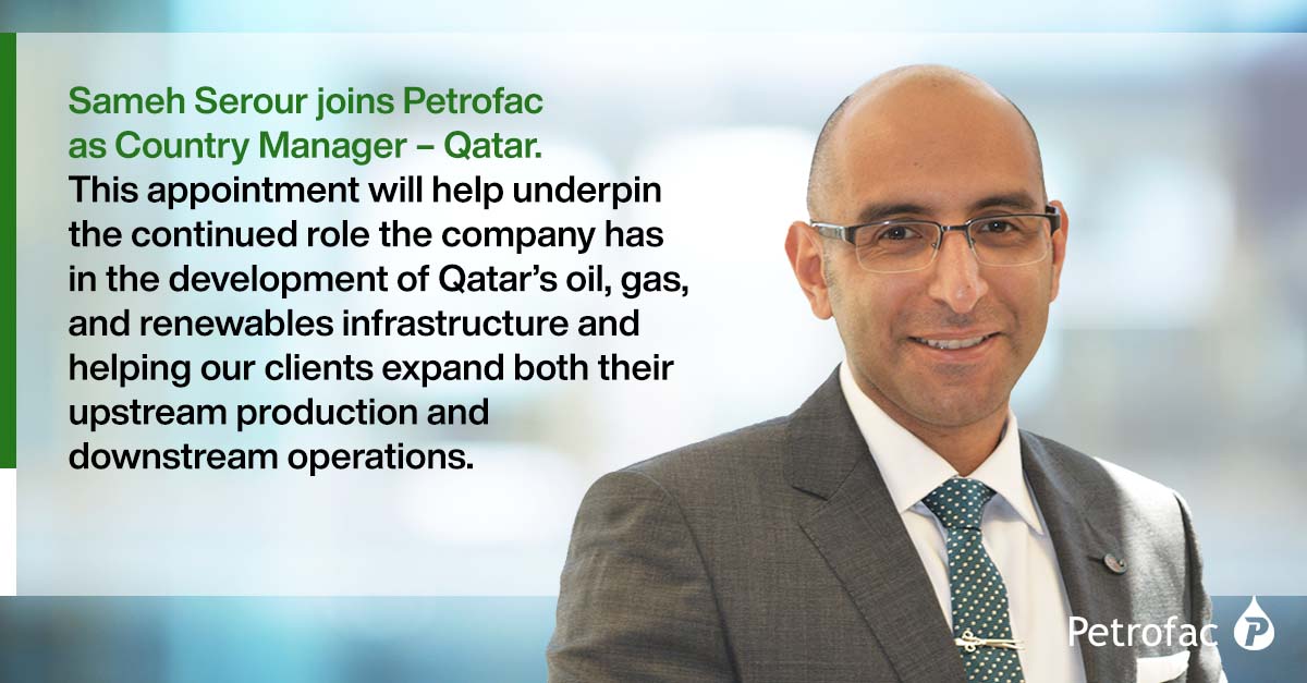 Sameh Serour joins Petrofac as Country Manager – Qatar